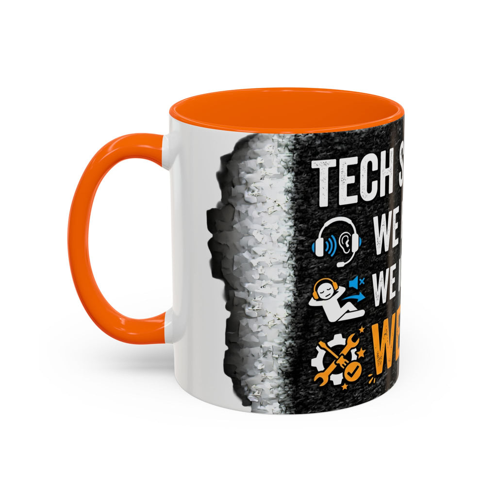 " Tech Support: We Hear You, We Ignore you, We Fix it" IT Humor Accent Coffee Mug (11, 15oz)