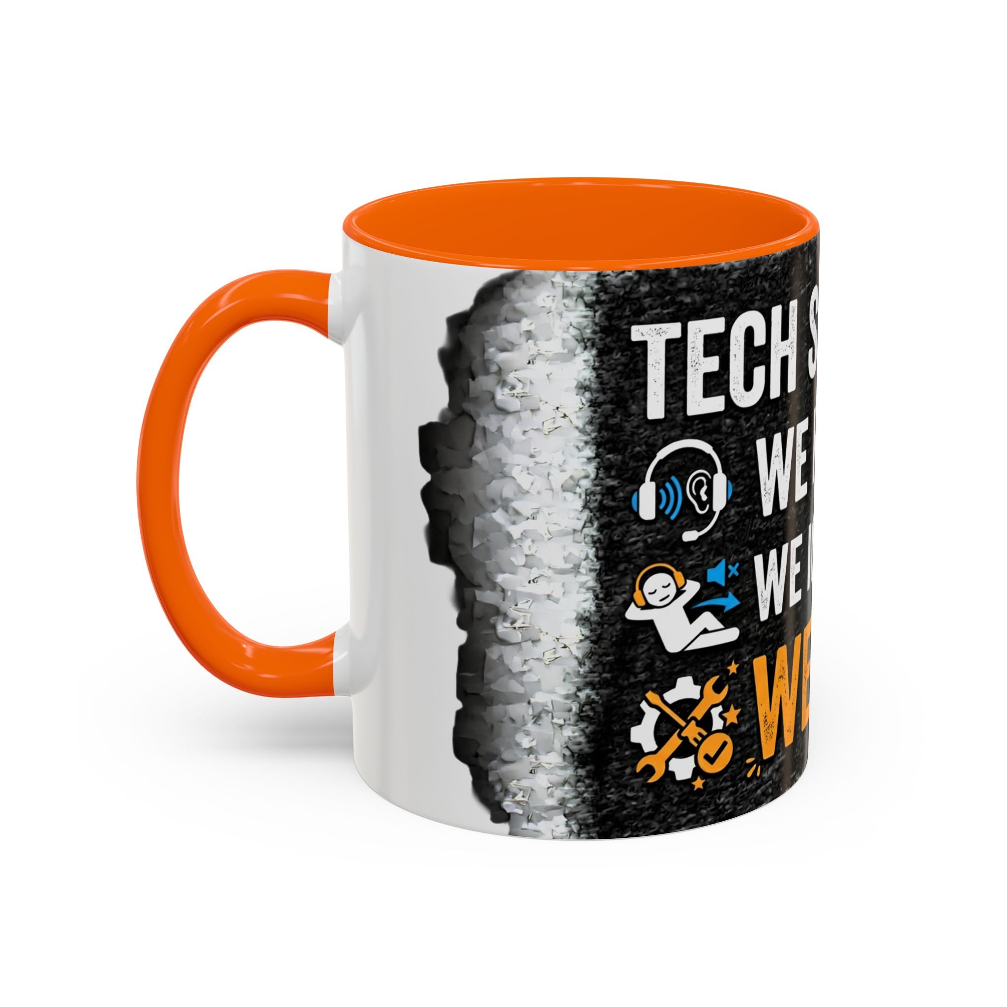 " Tech Support: We Hear You, We Ignore you, We Fix it" IT Humor Accent Coffee Mug (11, 15oz)