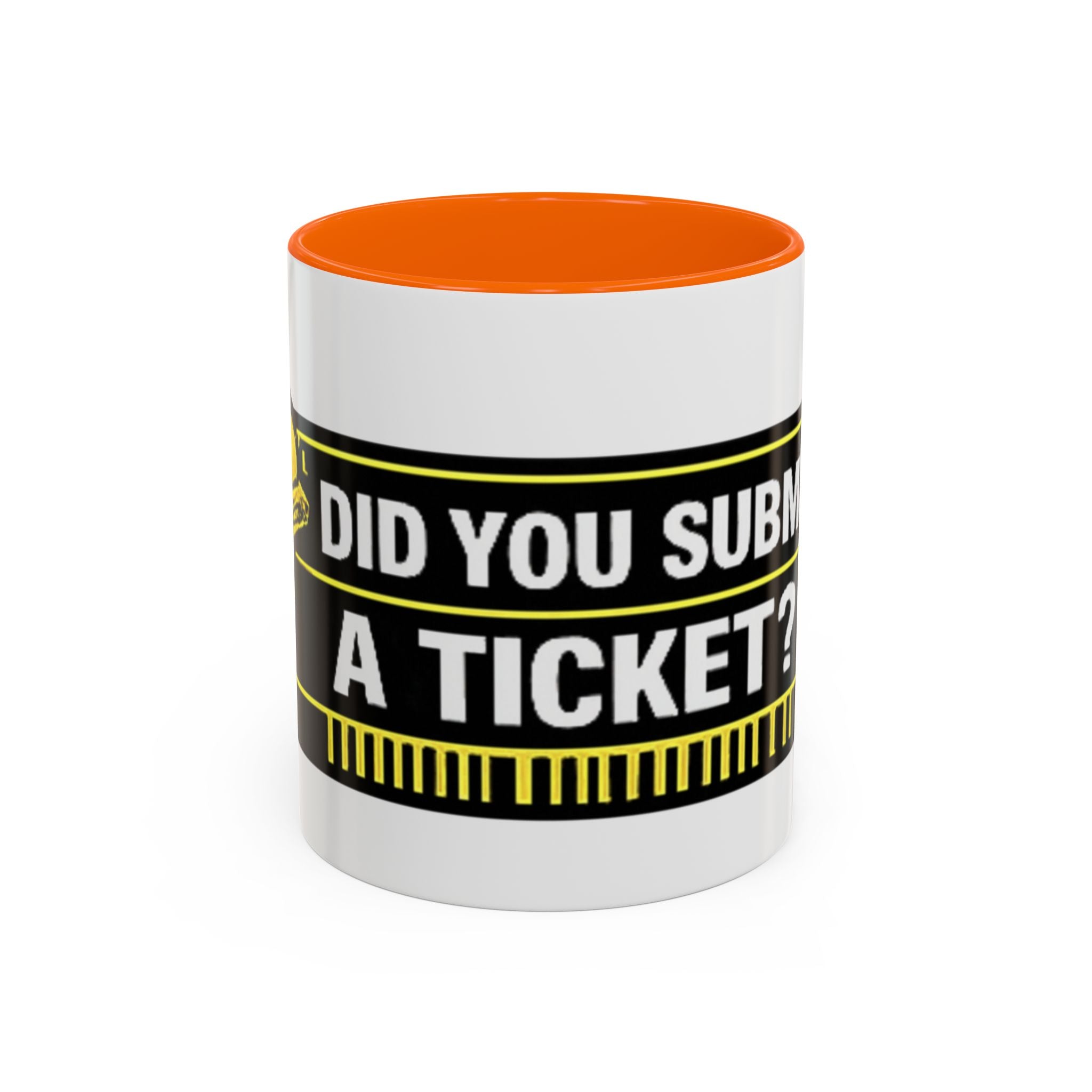 "Did You Submit a Ticket?" Accent Coffee Mug — Support Desk Humor, IT Helpdesk Gift (11/15oz)