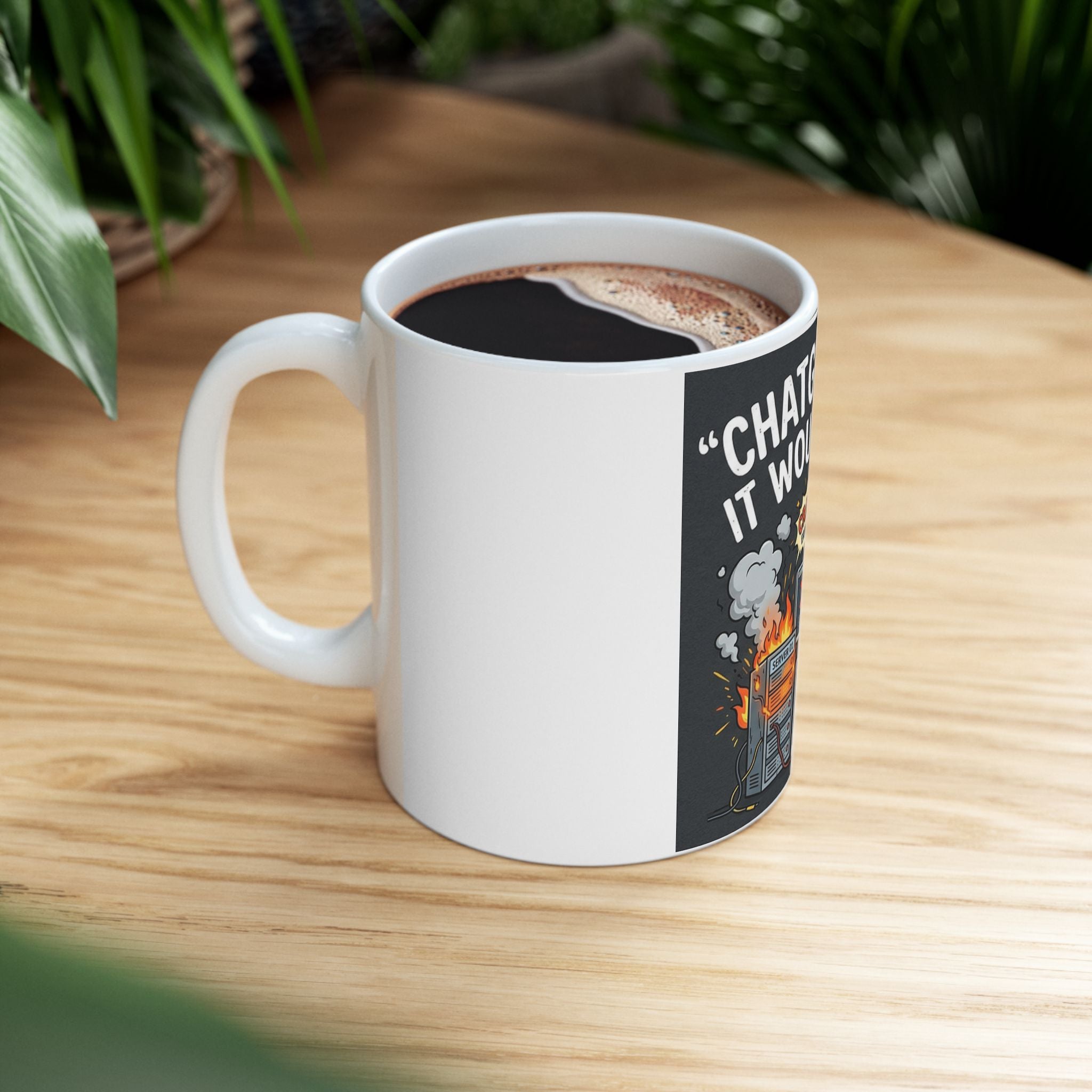 "ChatGPT Said It Would Work" Funny IT Tech Humor Ceramic Mug – Programmer Tech Support Gift (11oz, 15oz)