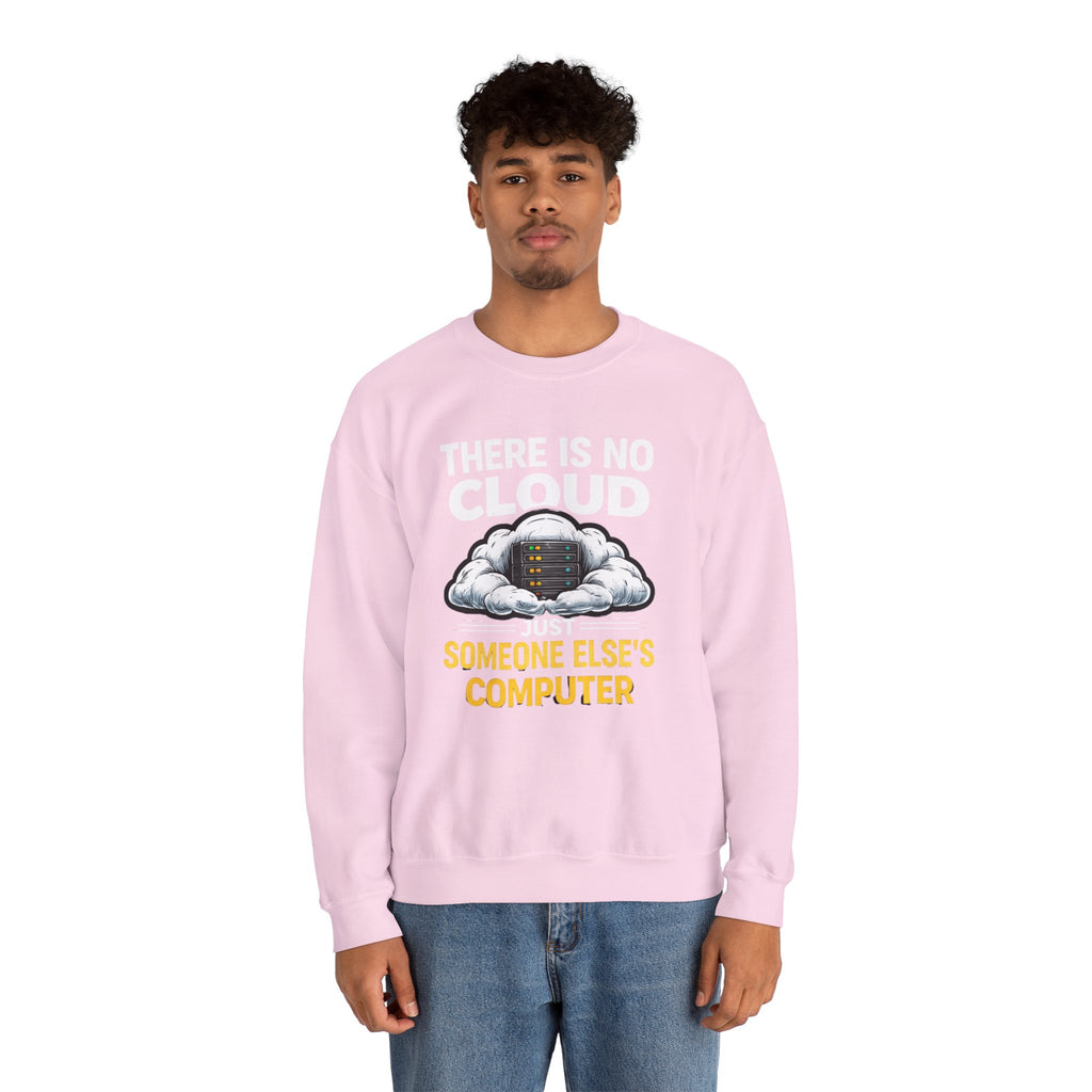 "There Is No Cloud, Just Someone Else's Computer" Tech Humor Crewneck Sweatshirt