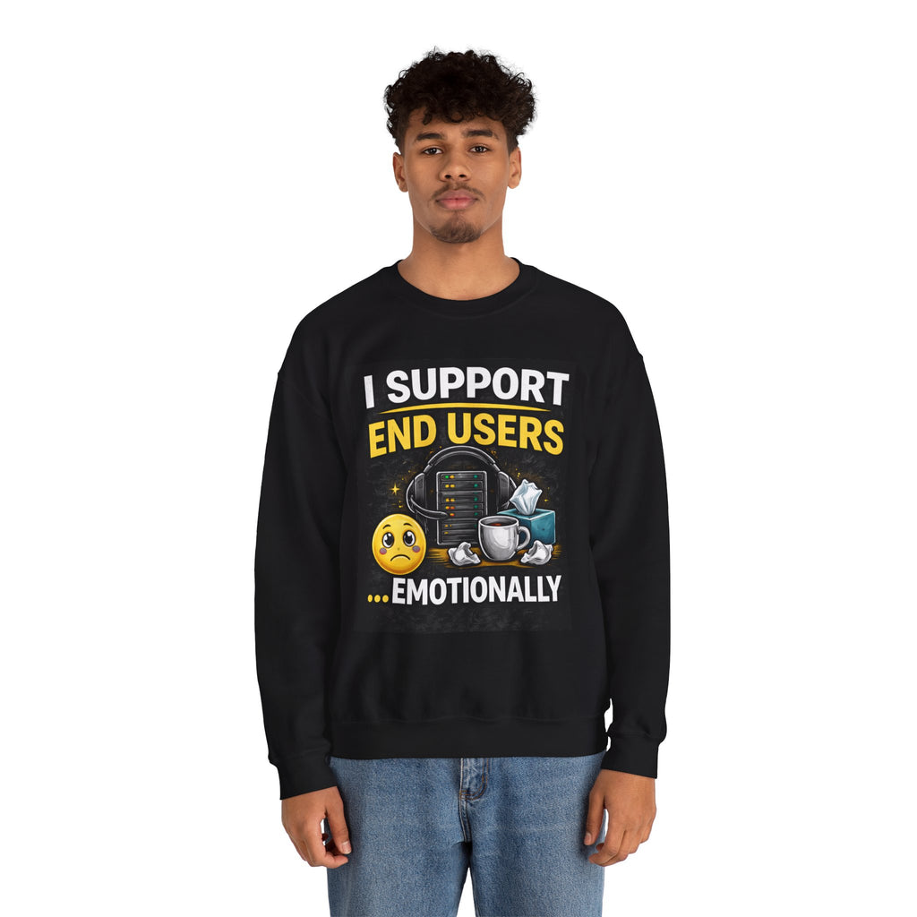 "I Support End Users...Emotionally" IT Support Humor Crewneck Sweatshirt
