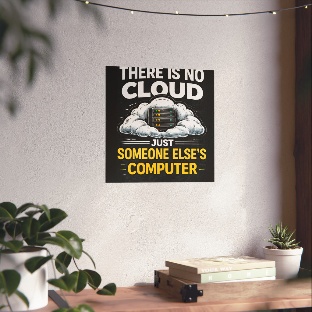 "There Is No Cloud, Just Someone Else's Computer" Tech Humor Funny IT Matte Vertical Poster