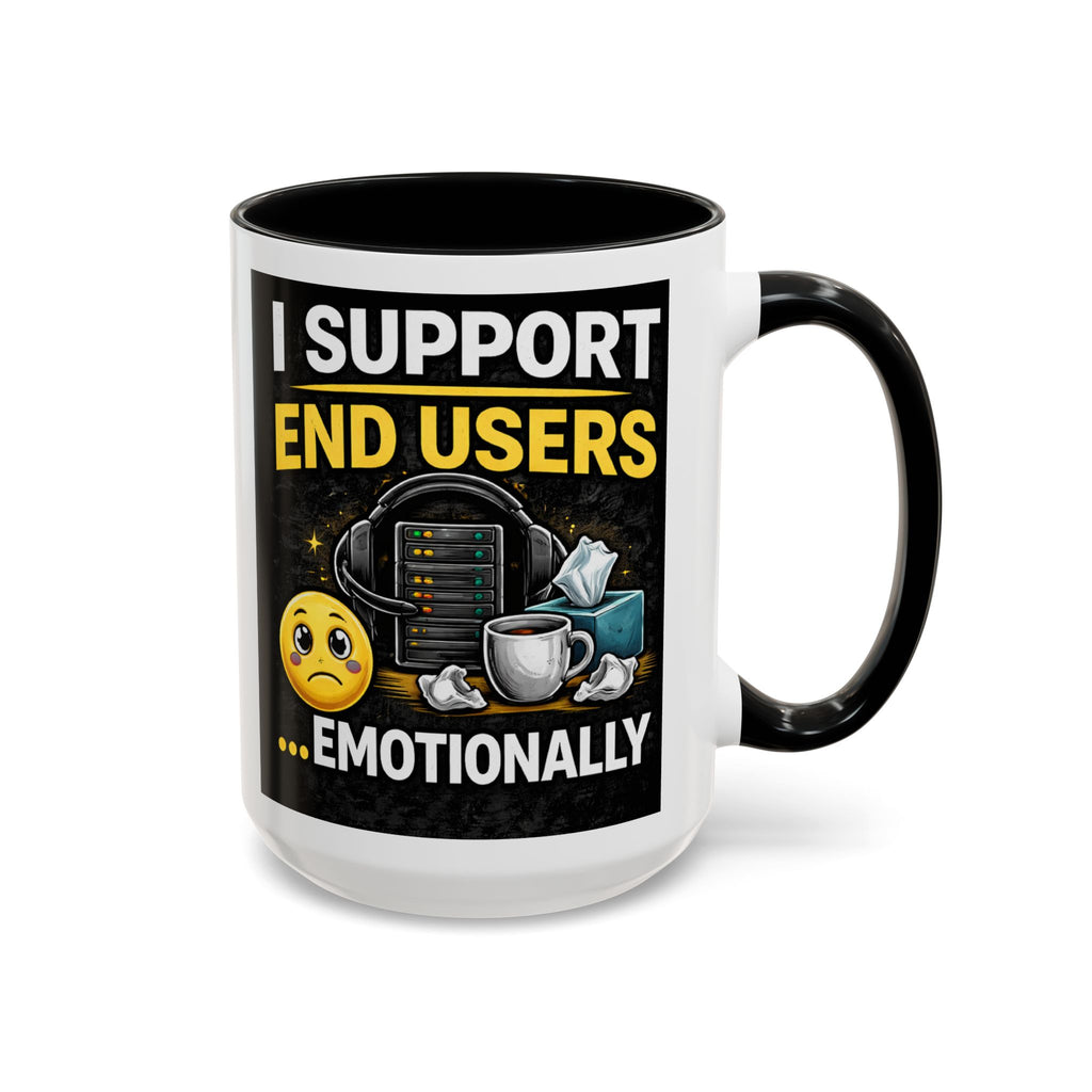 "I Support End Users, Emotionally" IT Humor Accent Coffee Mug (11, 15oz)