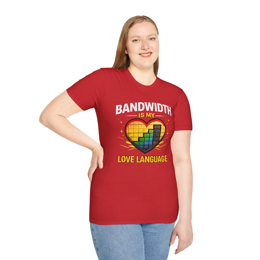"Bandwidth Is My Love Language" Funny IT Tech Humor T-Shirt