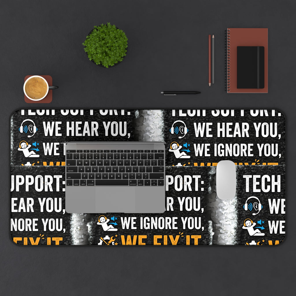 “We Hear You, We Ignore You, We Fix It” Office Mouse Pad Funny IT Tech Support Humor Desk Mat