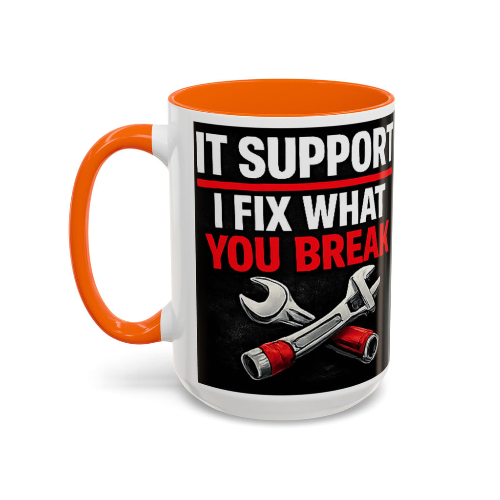 "It Support:  I Fix What You Break" IT Humor Accent Coffee Mug (11, 15oz)