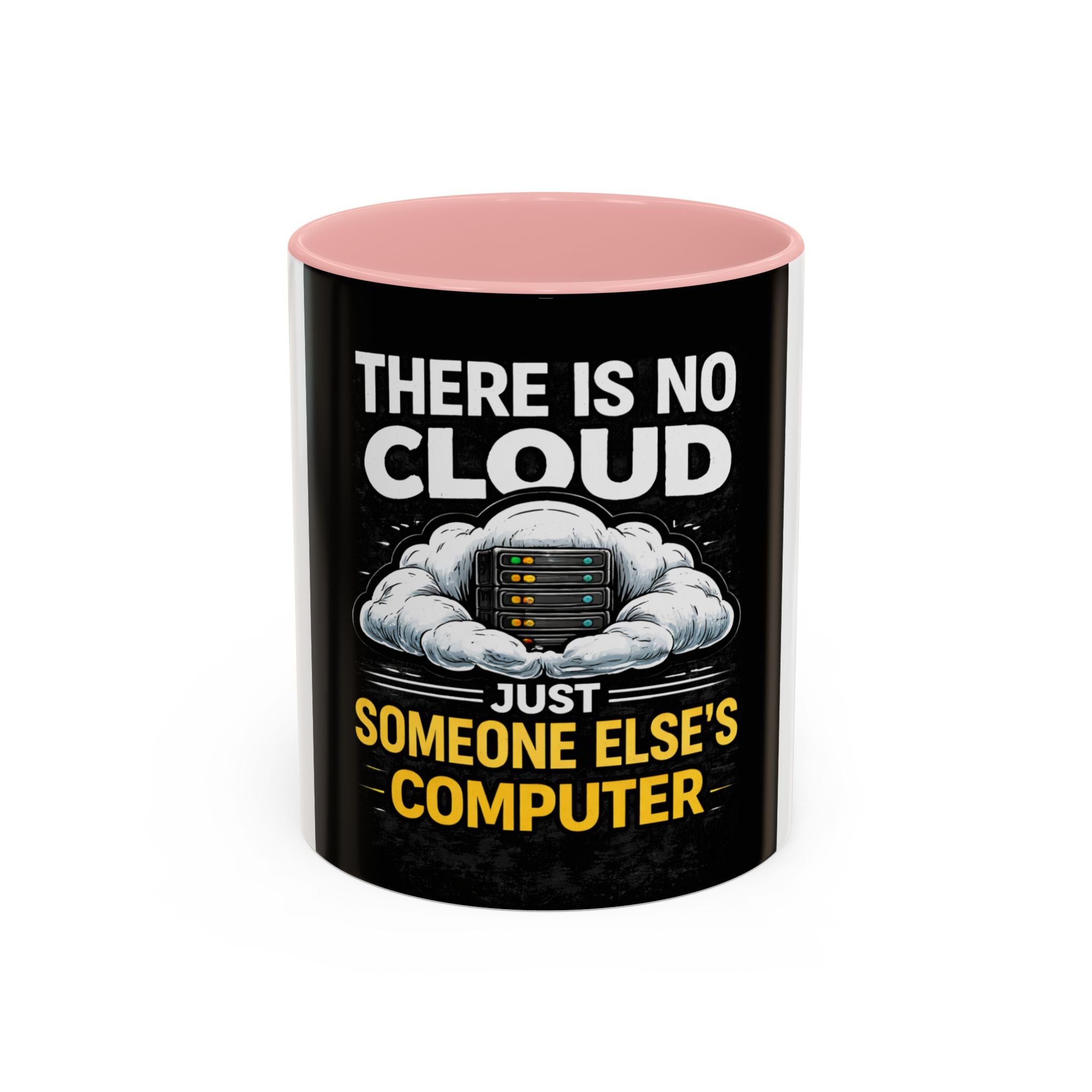 "There Is No Cloud, Just Someone Else's Computer" Tech Humor Ceramic Mug — Funny IT Technician Coffee Cup (11/15oz)