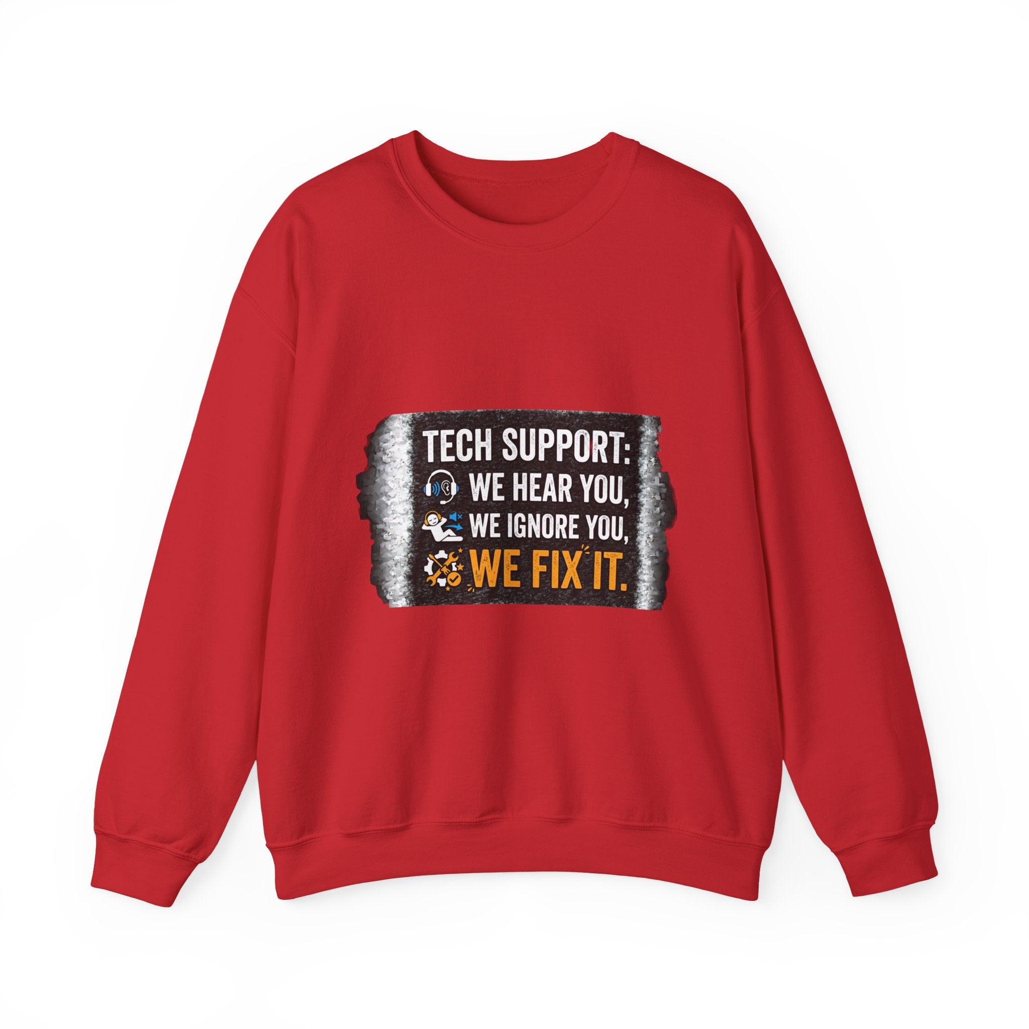 "Tech Support: We Hear You, We Ignore You, We Fix It" Tech Support Humor Crewneck Sweatshirt
