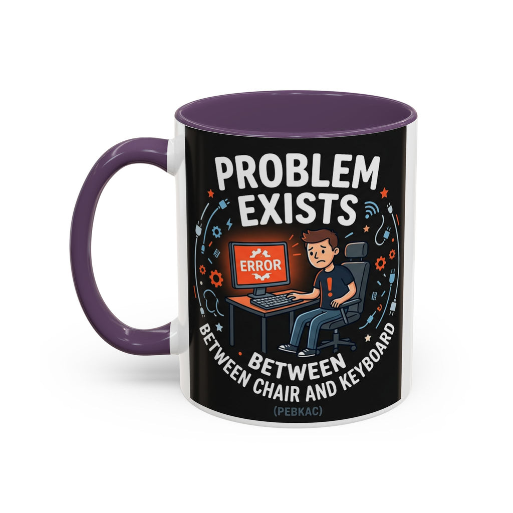 "Problem Exists Between Chair & Keyboard" IT Humor Accent Coffee Mug (11, 15oz)