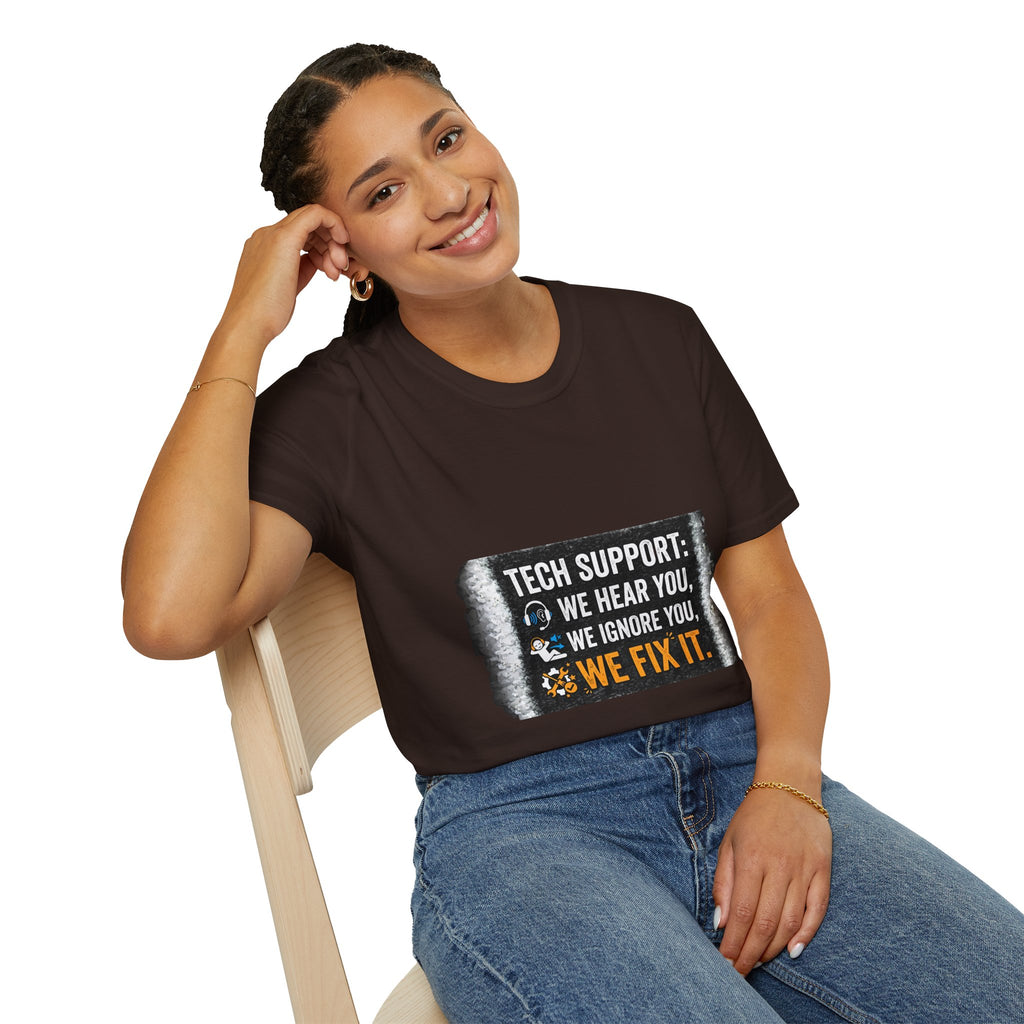"Tech Support: We Hear You, We Ignore You, We Fix It" Funny IT T-Shirt Tech Humor Tee