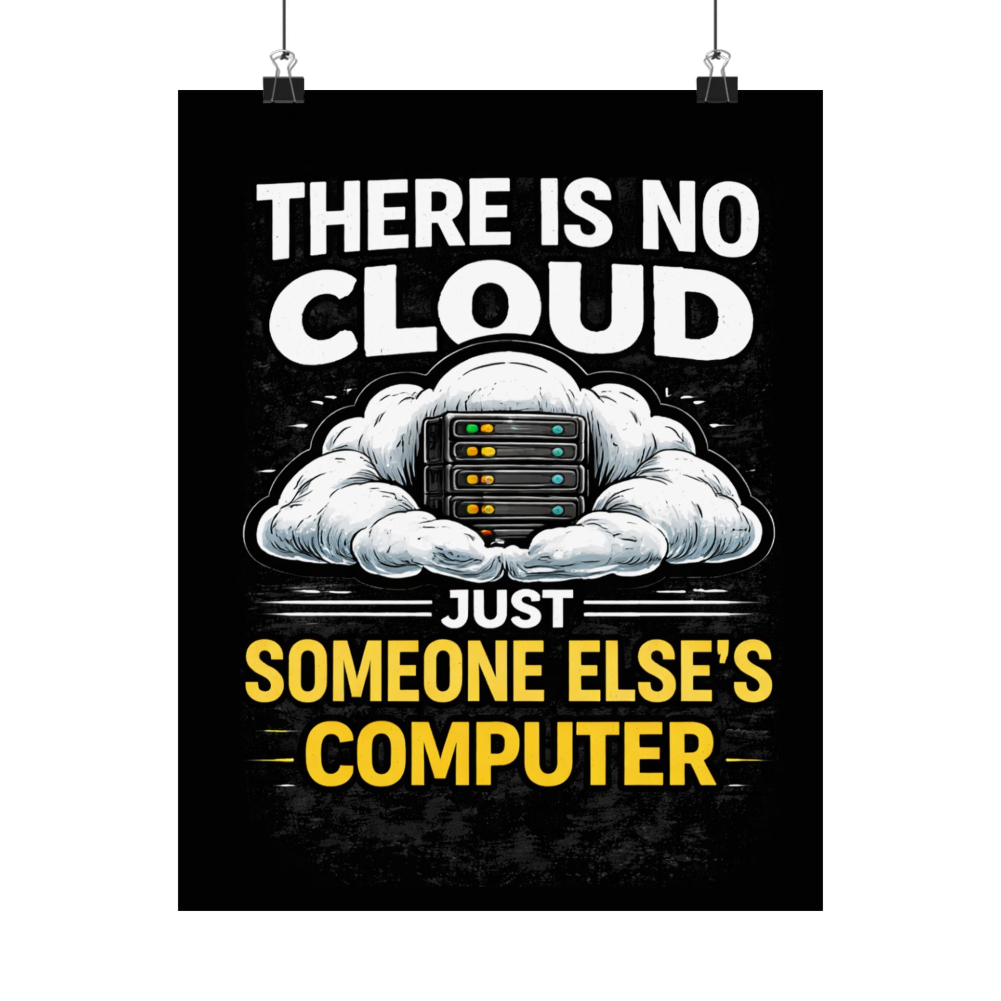 "There Is No Cloud, Just Someone Else's Computer" Tech Humor Funny IT Matte Vertical Poster