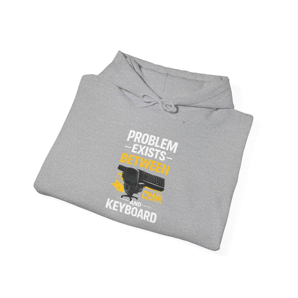 "Problem Exists Between Chair and Keyboard" — Funny IT Programmer Hoodie