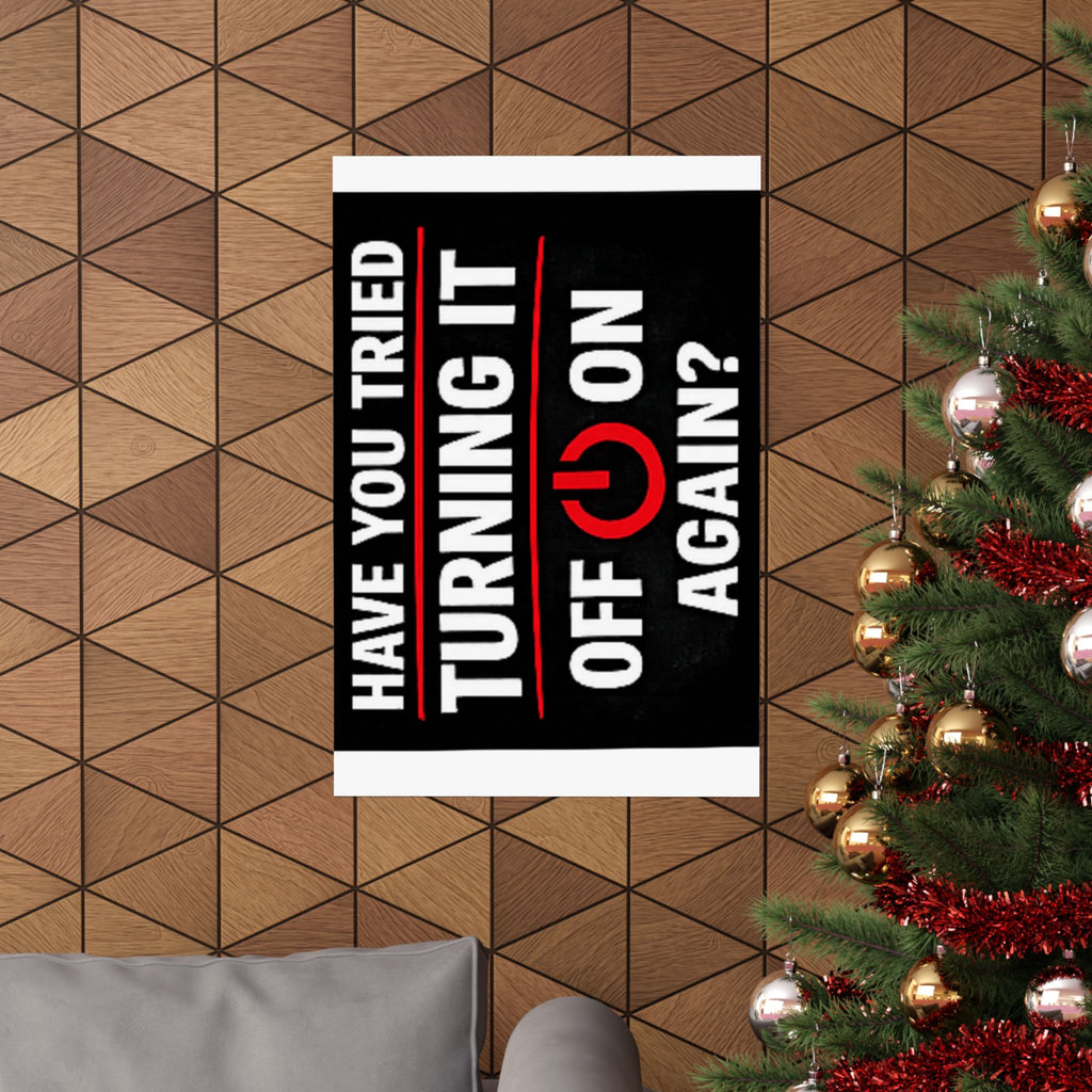 "Have You Tried Turning It Off & On Again?" Tech Humor Funny IT Matte Vertical Posters