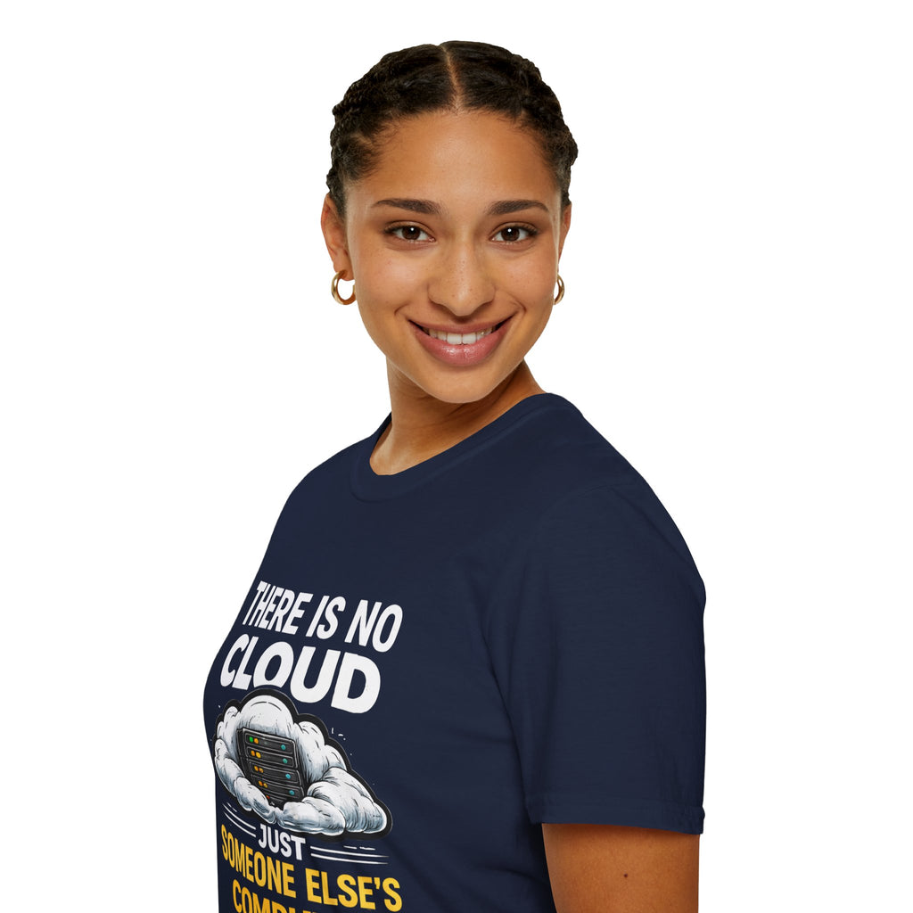 "There Is No Cloud, Just Someone Else's Computer" Funny IT Tech Humor T-Shirt