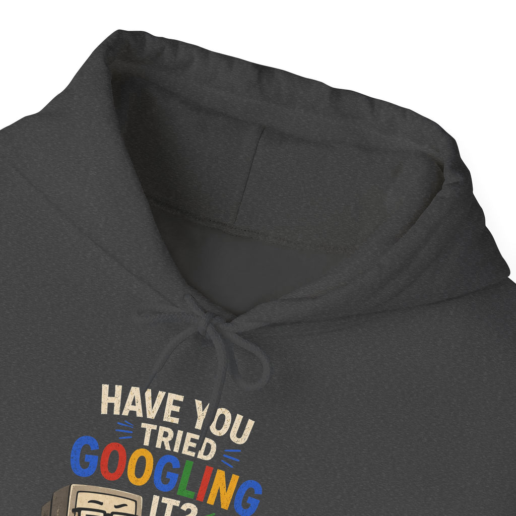 "Have You Tried Googling It?" Funny Tech Support Hoodie