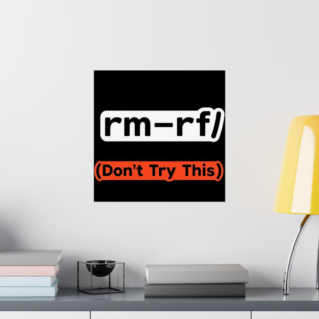 "rm -rf/ (Don't Try This)" Funny IT Tech Humor Matte Vertical Posters