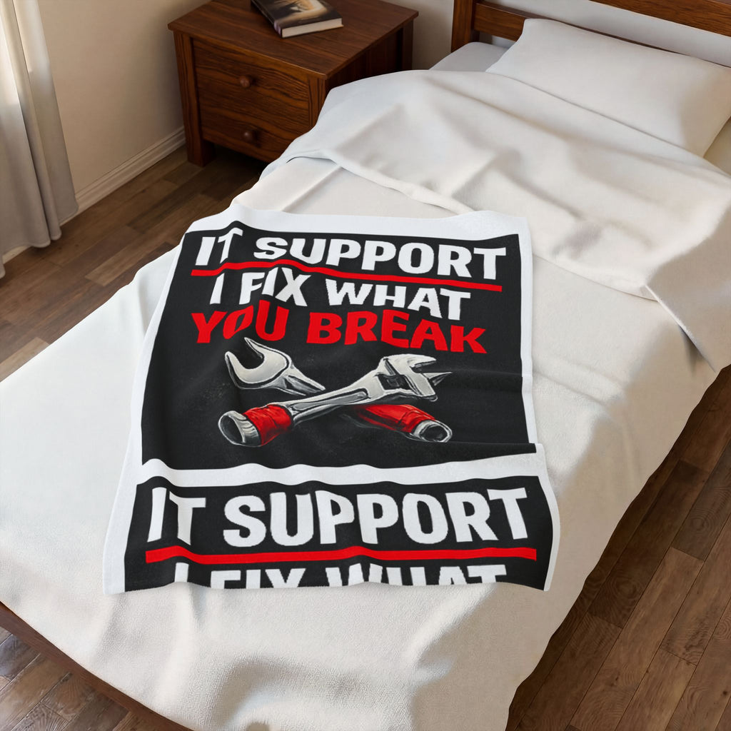 "IT Support: I Fix What You Break" Tech Humor Funny IT Velveteen Plush Blanket