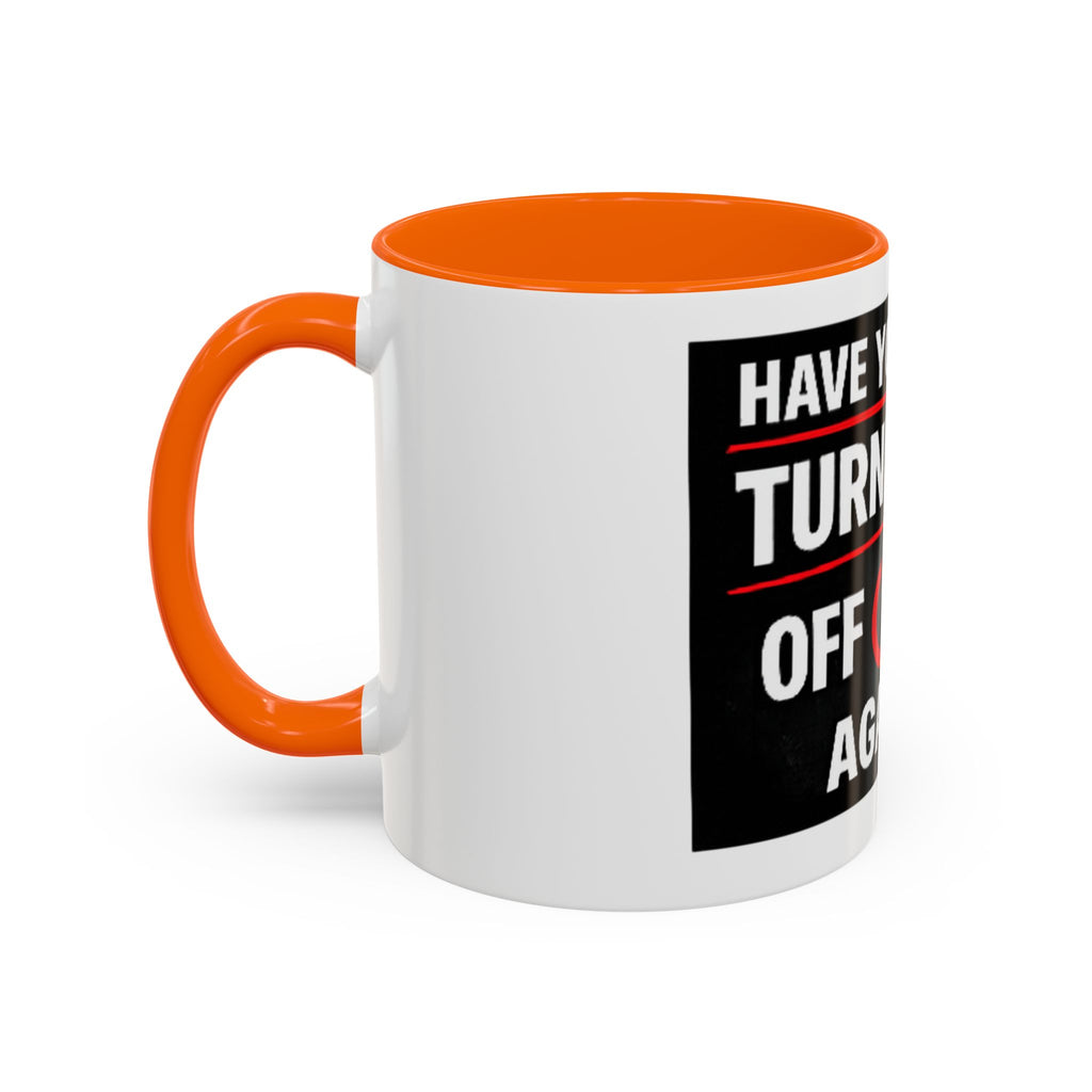 "Have You Tried Turning It Off On Again?" Accent Coffee Mug — Funny IT Tech Gift (11/15oz)