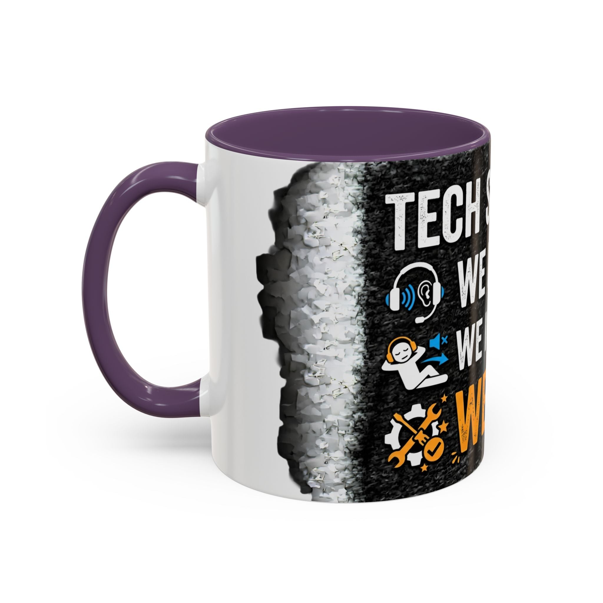 “Tech Support: We Hear You, We Ignore You, We Fix It” Funny IT Accent Mug Tech Support Humor Coffee Mug
