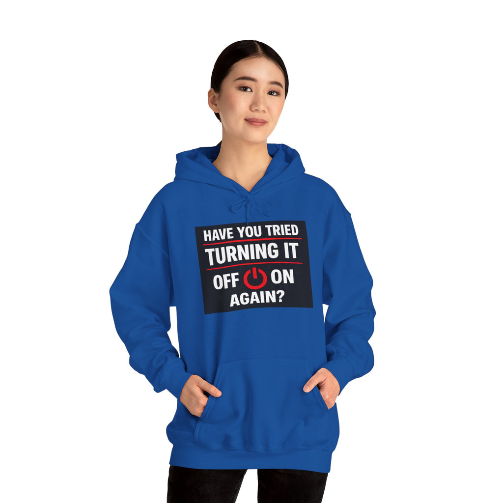 "Have You Tried Turning It Off On Again?" Tech Support Funny Hoodie