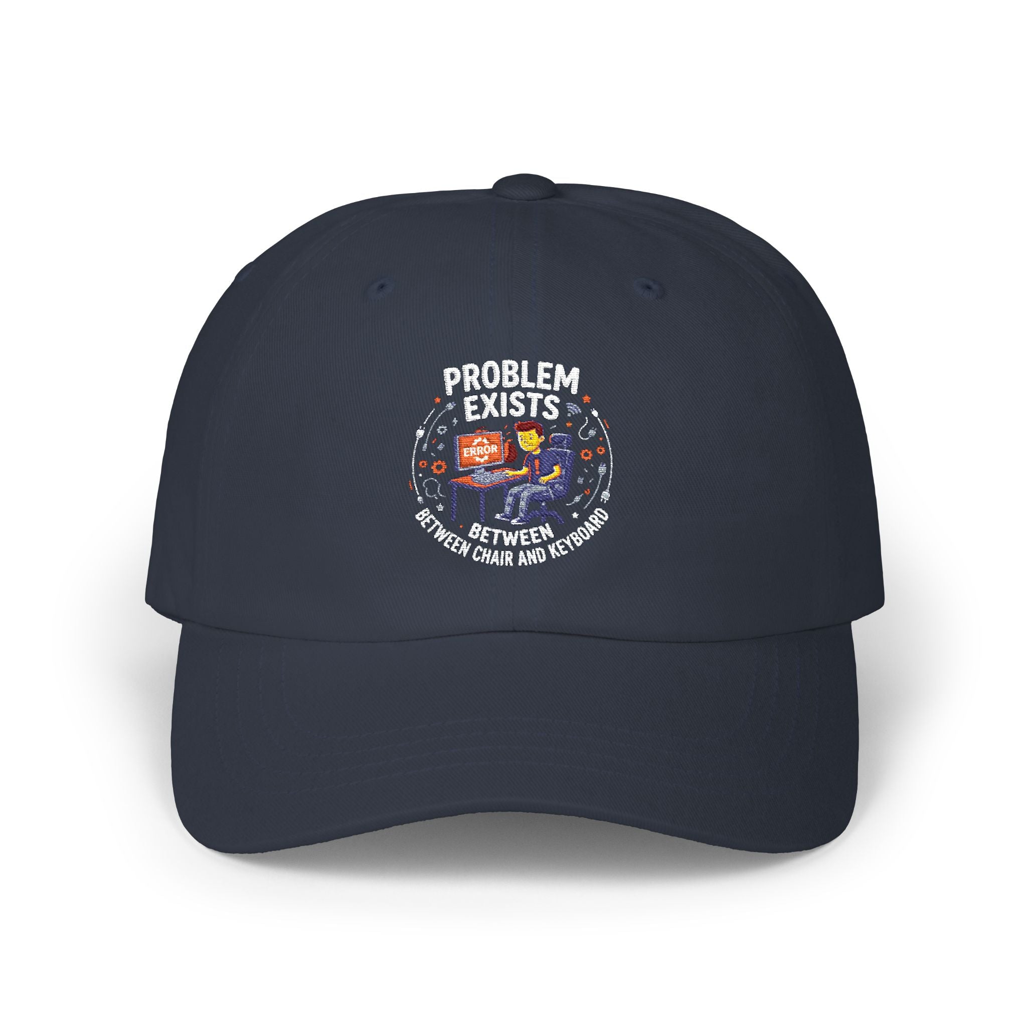 “Problem Exists Between Chair and Keyboard”  Hat