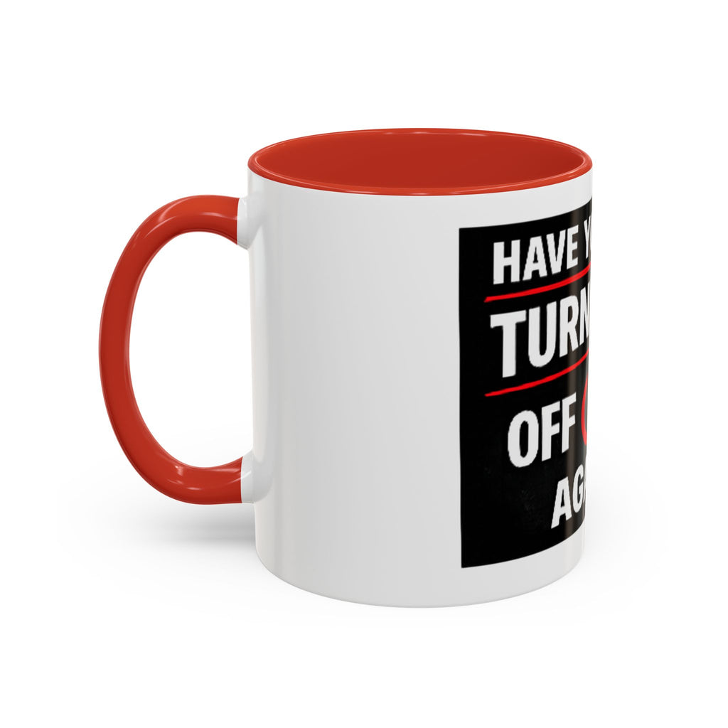 "Have You Tried Turning It Off On Again?" Accent Coffee Mug — Funny IT Tech Gift (11/15oz)