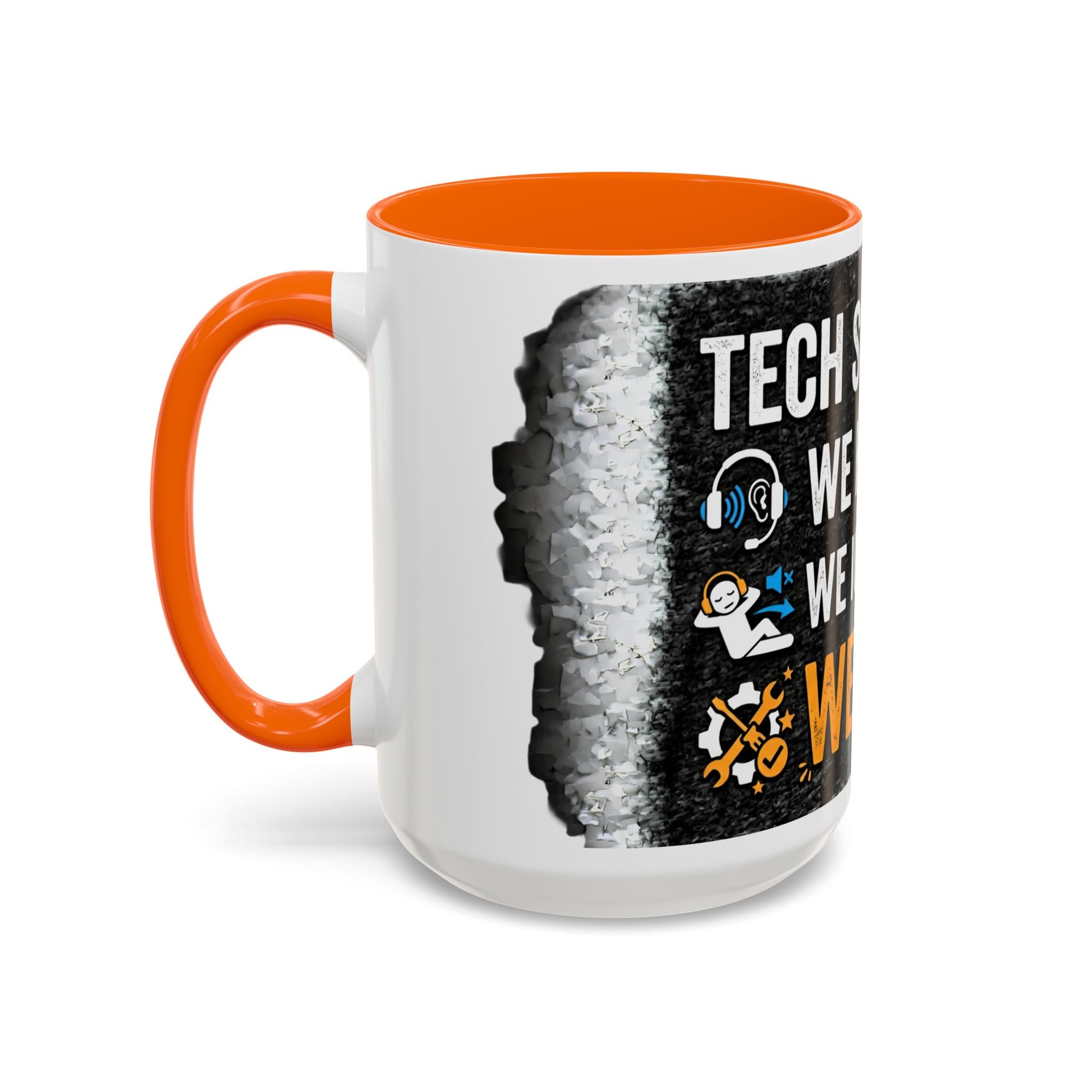 " Tech Support: We Hear You, We Ignore you, We Fix it" IT Humor Accent Coffee Mug (11, 15oz)