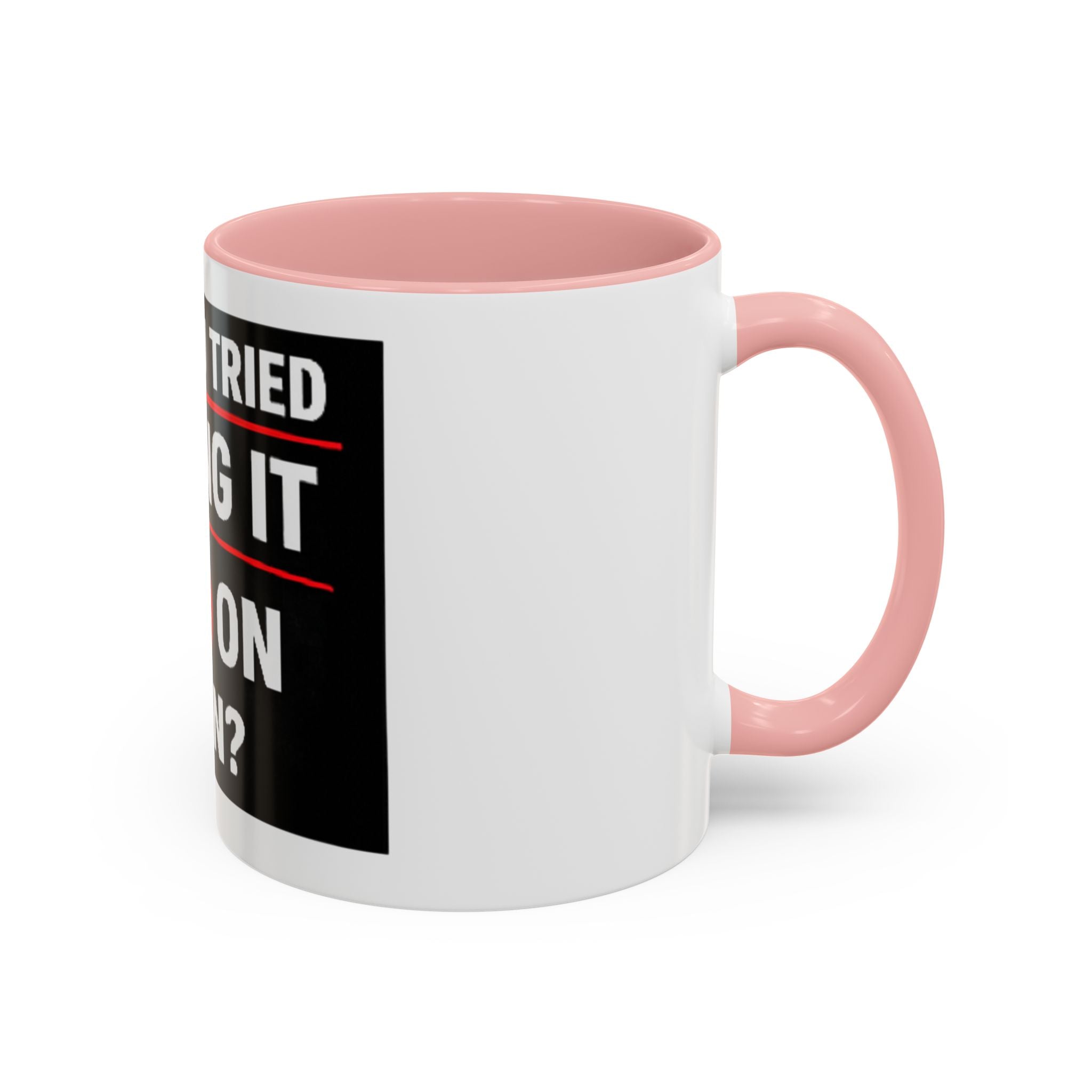 "Have You Tried Turning It Off On Again?" Accent Coffee Mug — Funny IT Tech Gift (11/15oz)