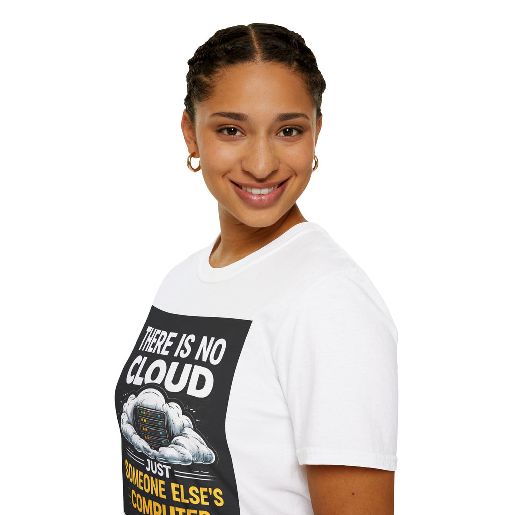 "There Is No Cloud, Just Someone Else's Computer" Funny IT T-Shirt Tech Humor Tee