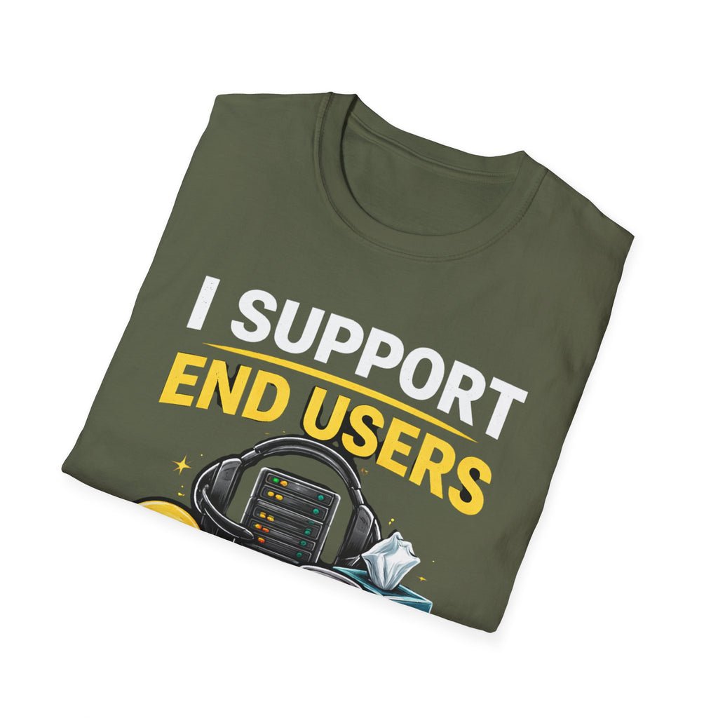 "I Support End Users... Emotionally" T-Shirt — Funny IT Tech Support Humor Tee