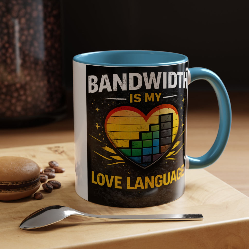 "Bandwidth is my Love Language" IT Humor Accent Coffee Mug (11, 15oz)
