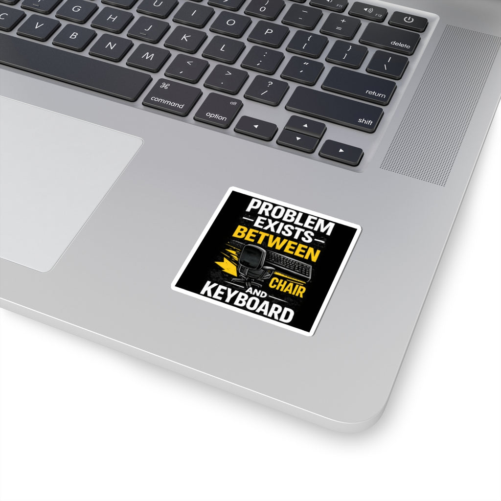 "Problem Exists Between Chair and Keyboard" Tech Humor Sticker — Funny IT Computer User Decal