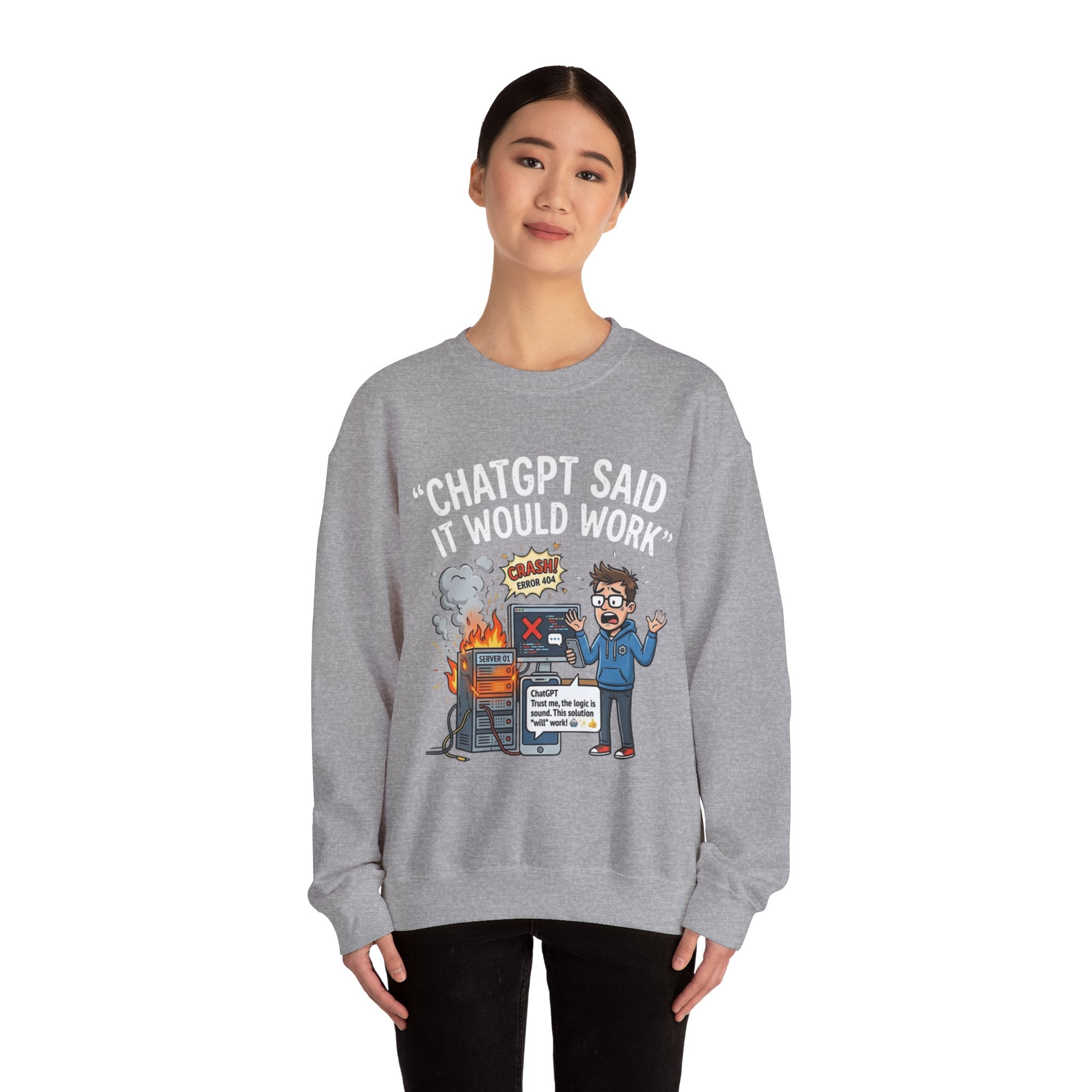 "ChatGPT Said It Would Work" Funny Programmer Tech Support Sweatshirt