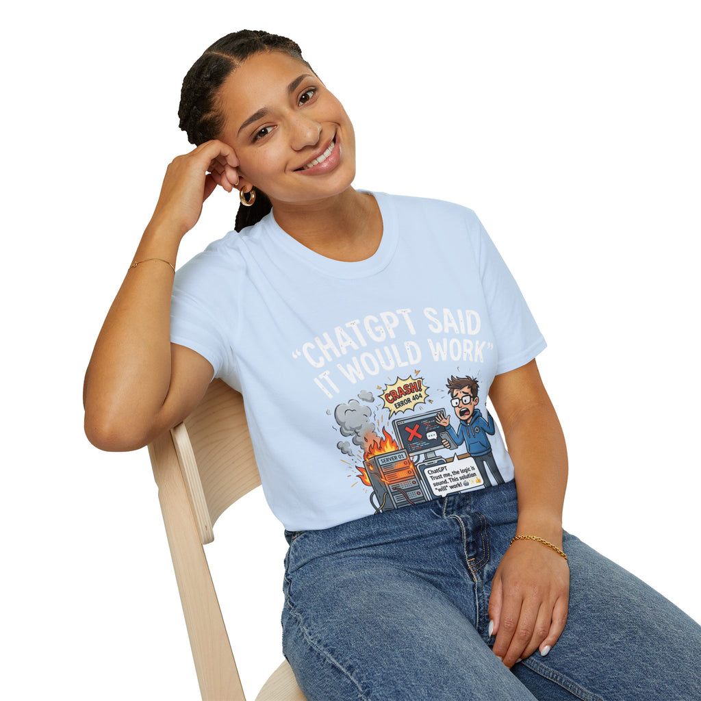 "ChatGPT Said It Would Work" Funny IT T-Shirt — Programmer Tech Humor AI Fail Tee