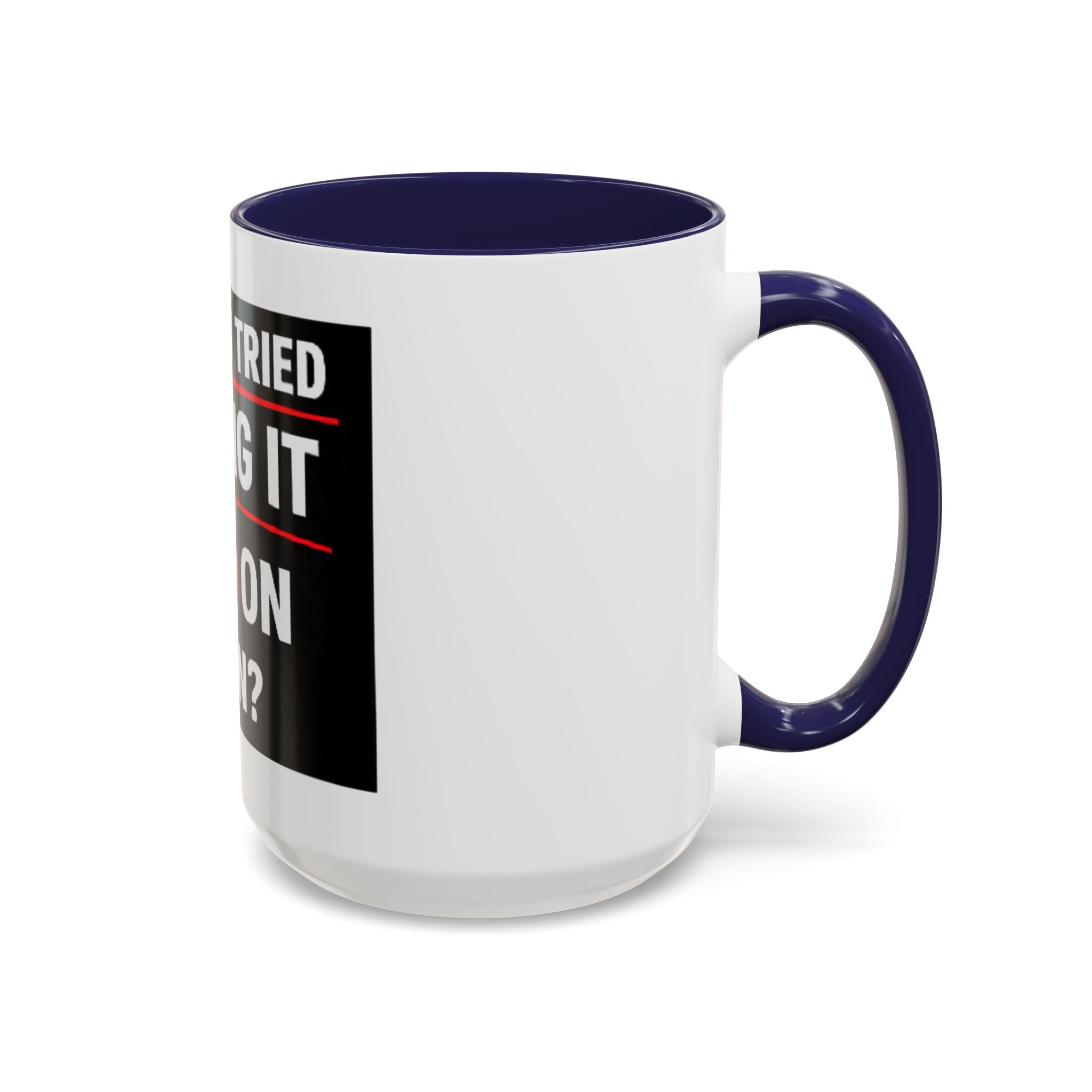 "Have You Tried Turning It Off On Again?" Accent Coffee Mug — Funny IT Tech Gift (11/15oz)