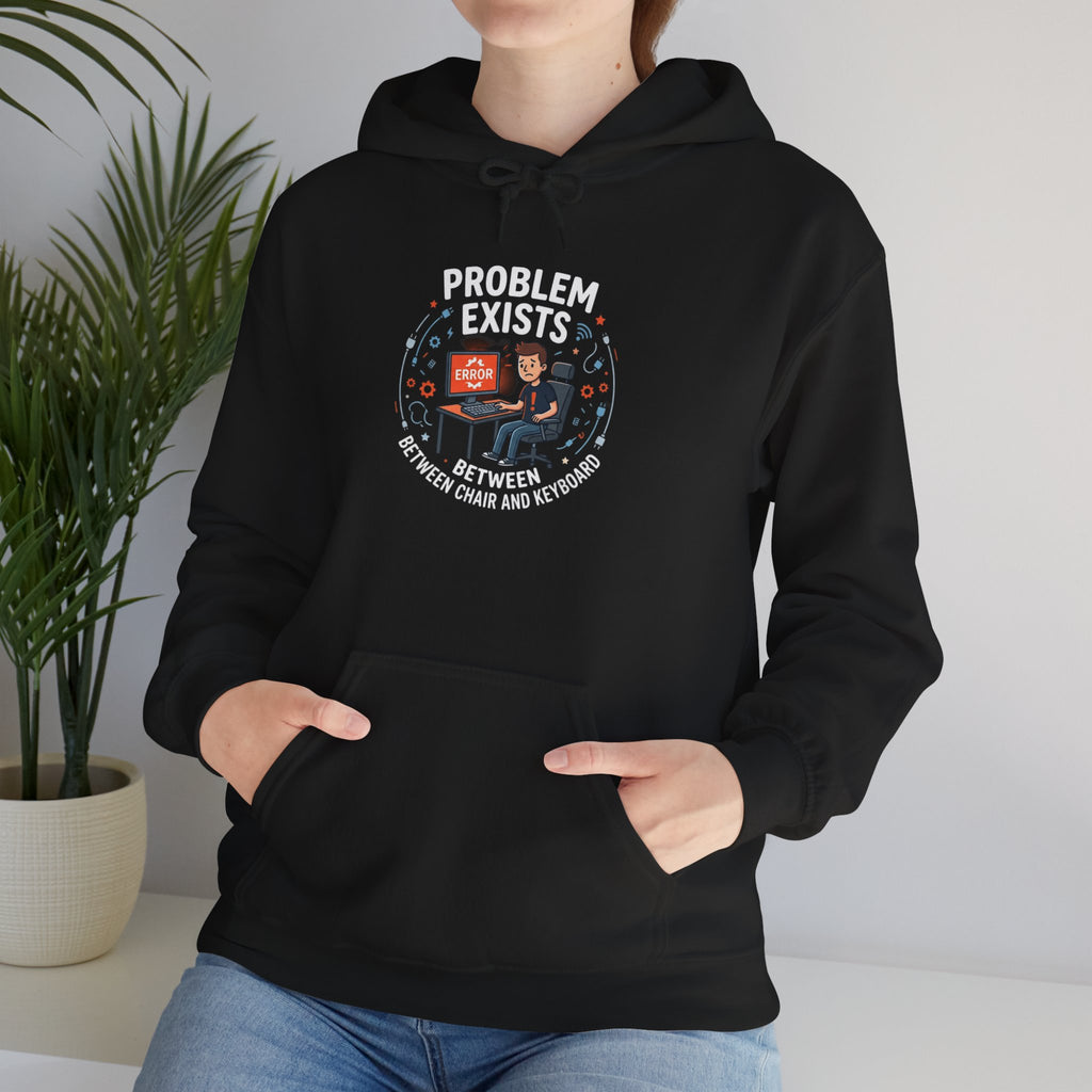 "Problem Exists Between the Chair & Keyboard" Tech Humor Graphic Hoodie