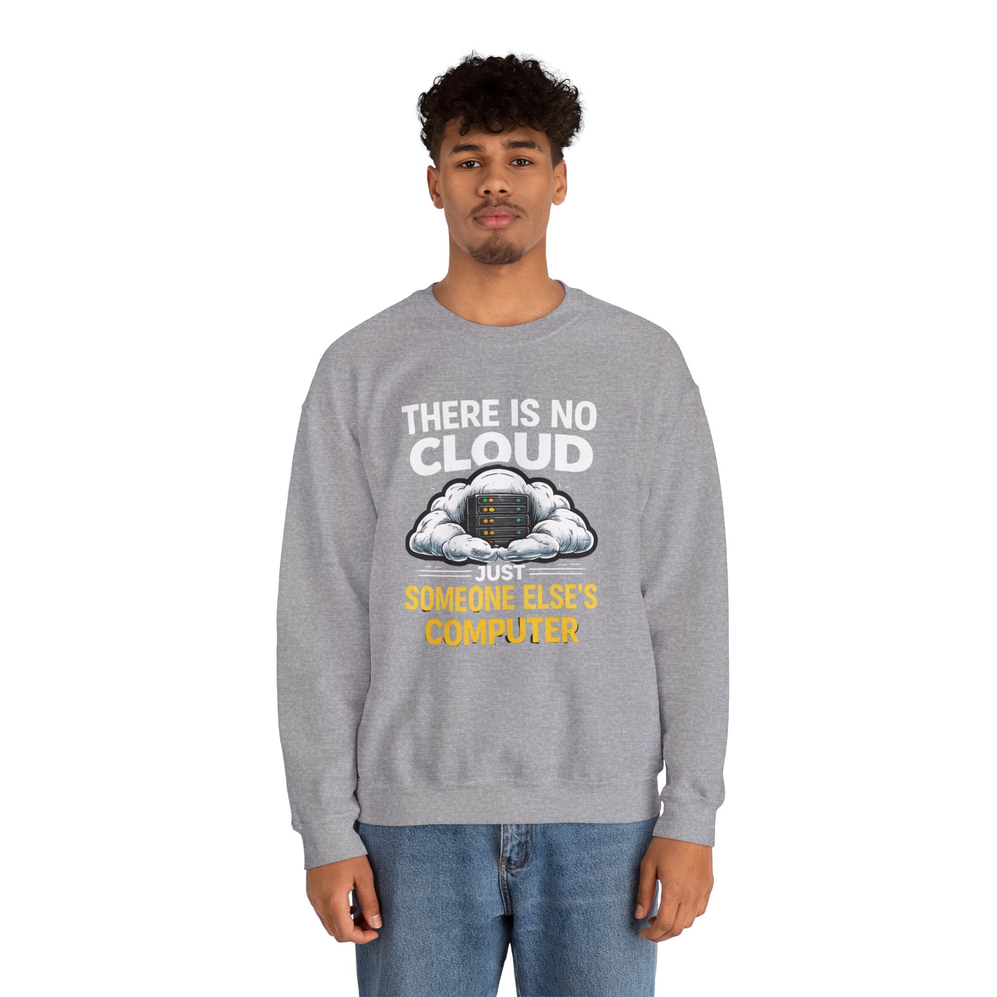 "There Is No Cloud, Just Someone Else's Computer" Tech Humor Crewneck Sweatshirt