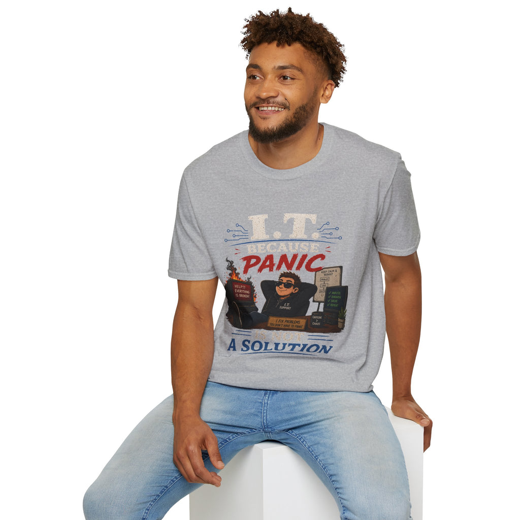"IT Because Panic Is Not A Solution" Tech Humor T-Shirt — Funny IT Support Tech Tee
