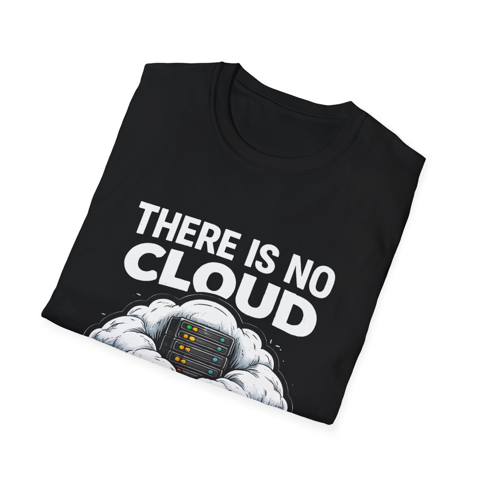 "There Is No Cloud, Just Someone Else's Computer" Funny IT Tech Humor T-Shirt