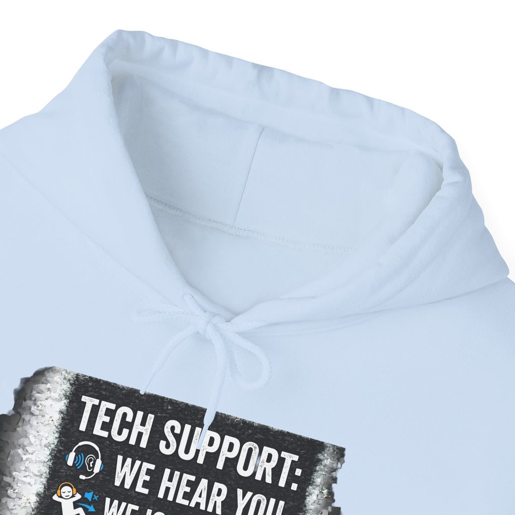 "Tech Support: We Hear You, We Ignore You, We Fix It" Funny IT Technician Hoodie