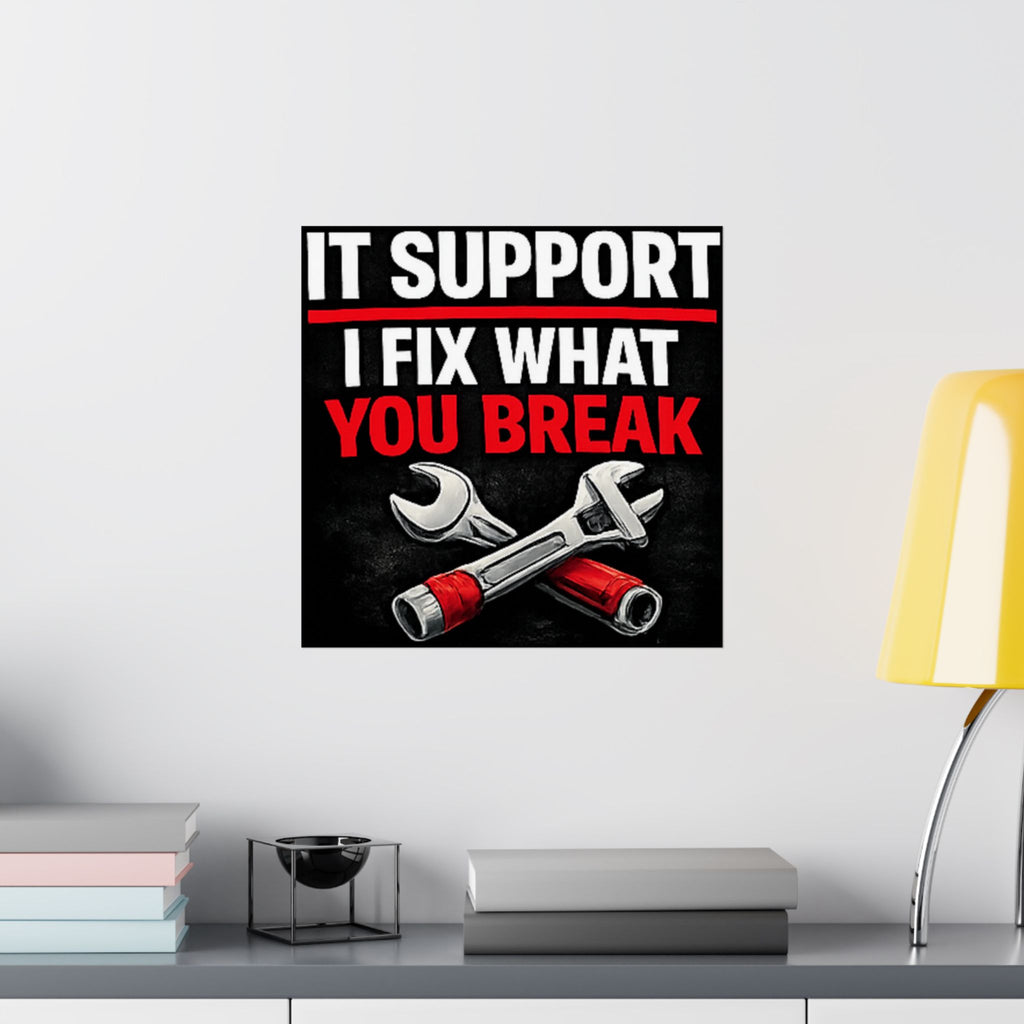 "It Support: I Fix What You Break" Tech Humor Funny IT Matte Vertical Posters