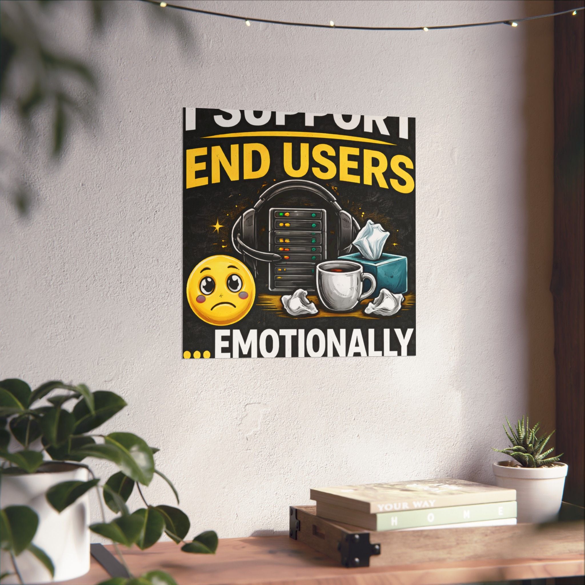 "I Support End Users.... Emotionally" Tech Humor Funny IT Matte Vertical Posters