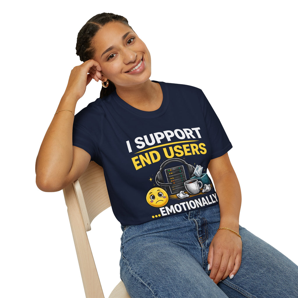 "I Support End Users... Emotionally" T-Shirt — Funny IT Tech Support Humor Tee