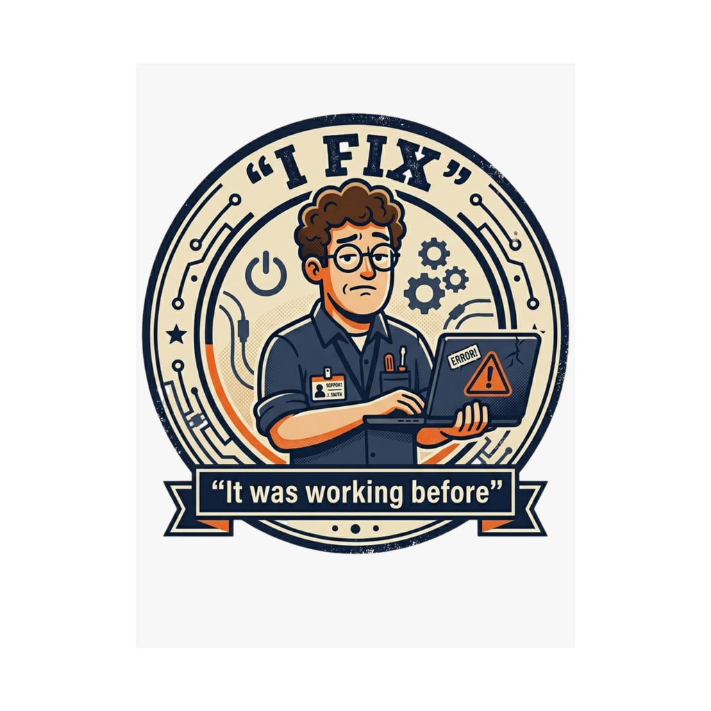 "I Fix: It Worked Before" Tech Humor Funny IT Matte Vertical Posters
