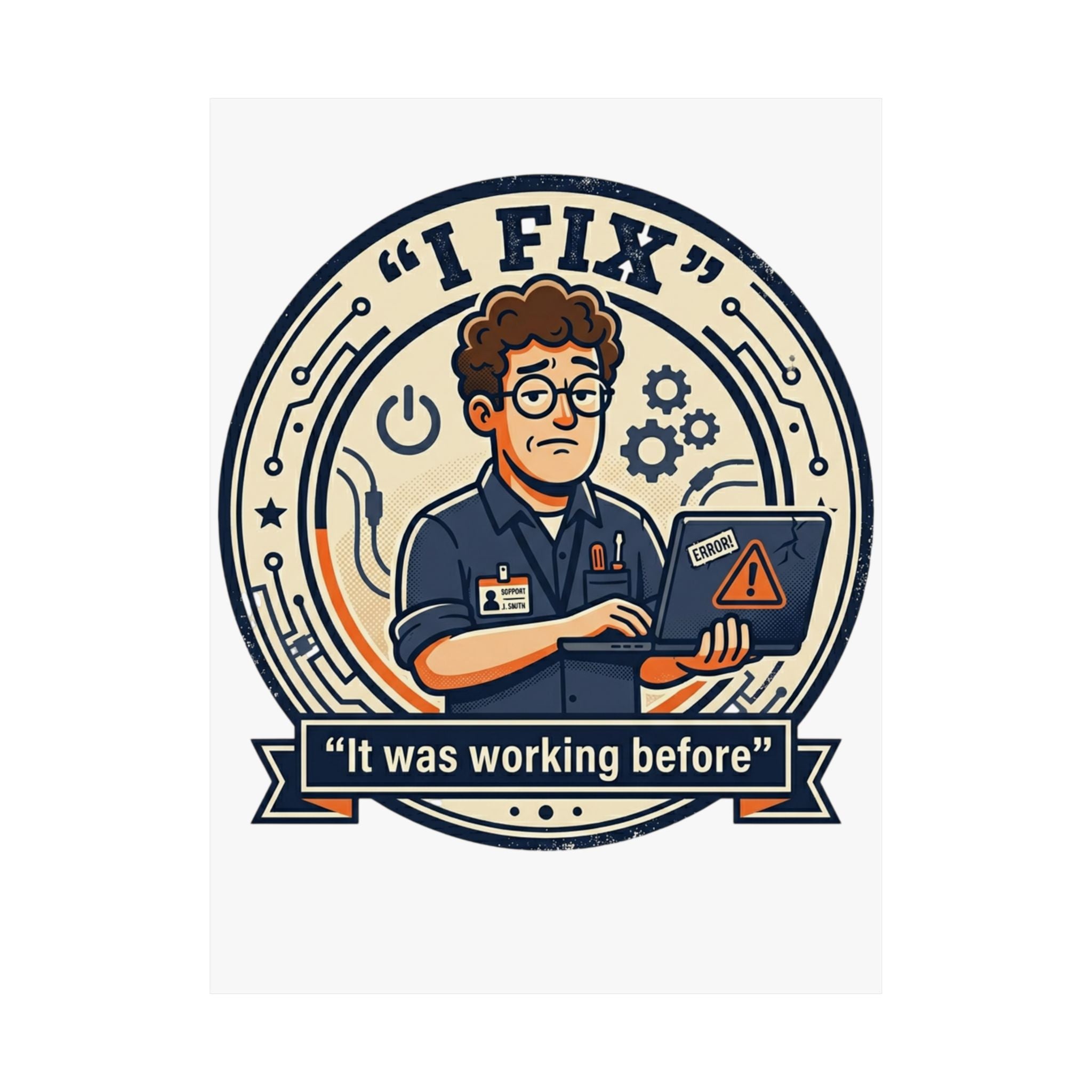 "I Fix: It Worked Before" Tech Humor Funny IT Matte Vertical Posters