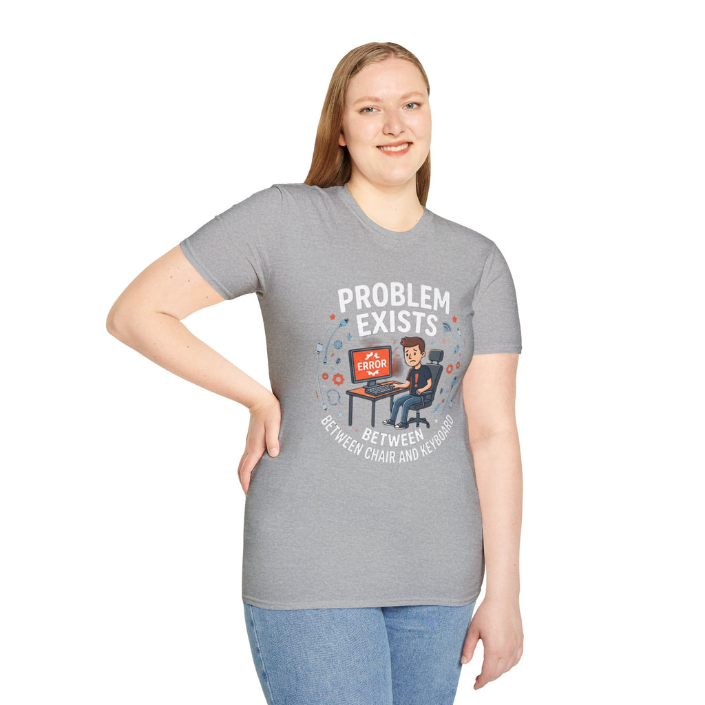 "Problem Exists Between Chair & Keyboard" Funny IT T-Shirt — Tech Coder Humor Graphic Tee