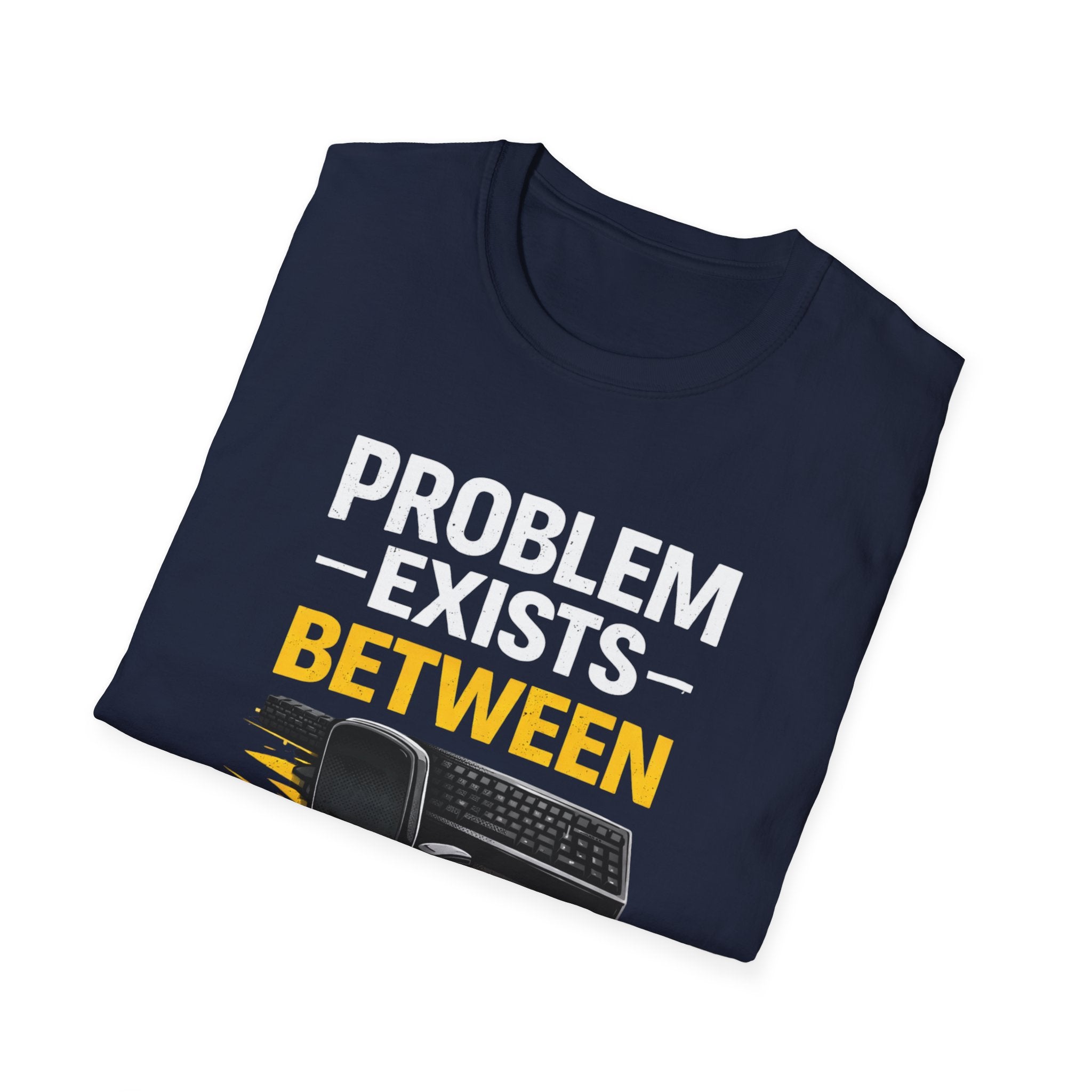 "Problem Exists Between Chair and Keyboard" Tech Humor T-Shirt — Funny Gamer/IT Tee