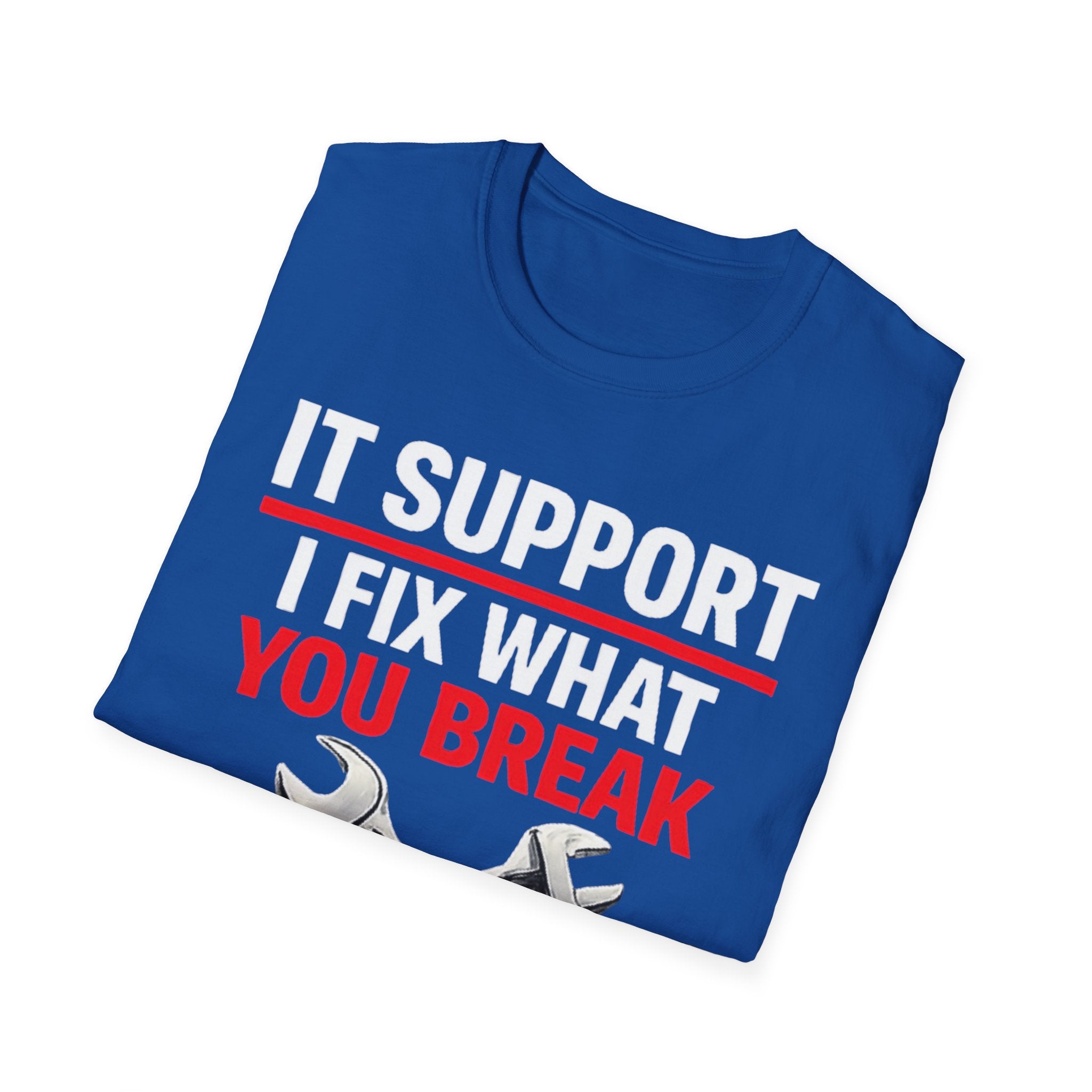 "Tech Support: I Fix What You Break" Funny IT Tech Support Humor T-Shirt