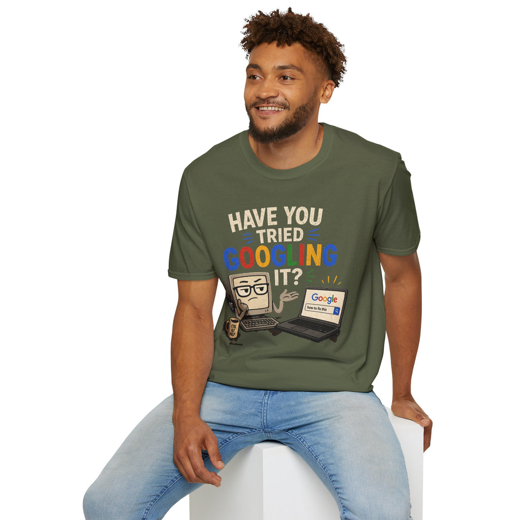"Have You Tried Googling It?" Funny IT T-Shirt — Tech Humor Geek Graphic Tee